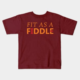 Fit as a Fiddle Kids T-Shirt